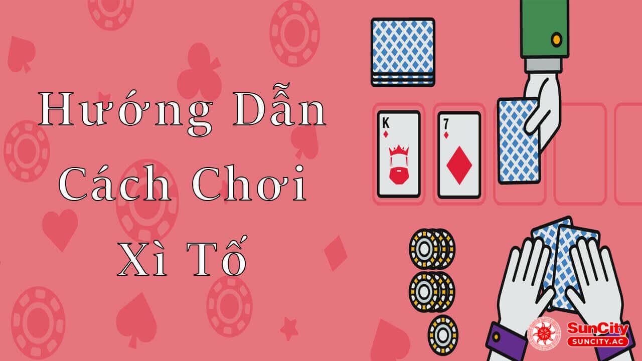 Chơi Xì Tố đơn giản và dễ hiểu cho những người chơi mới