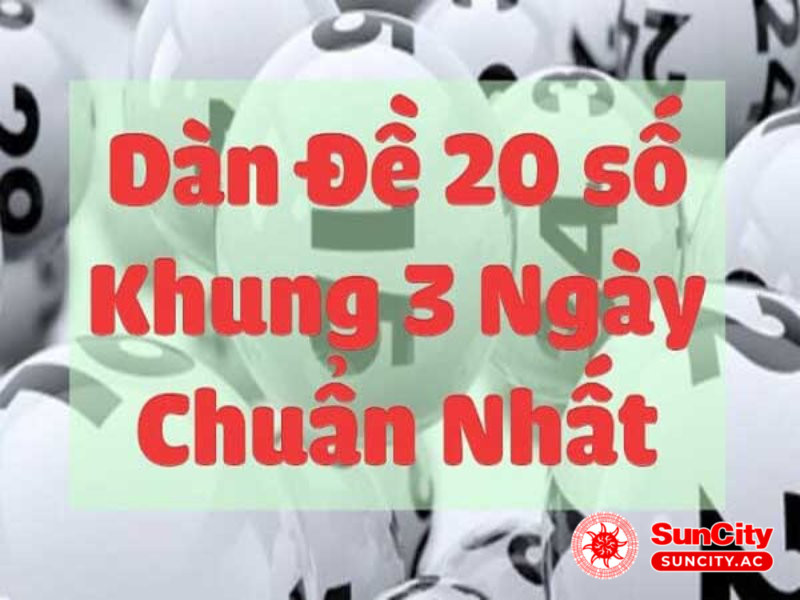 Gợi ý người chơi lập dàn đề 20 số nuôi trong 3 ngày siêu chuẩn