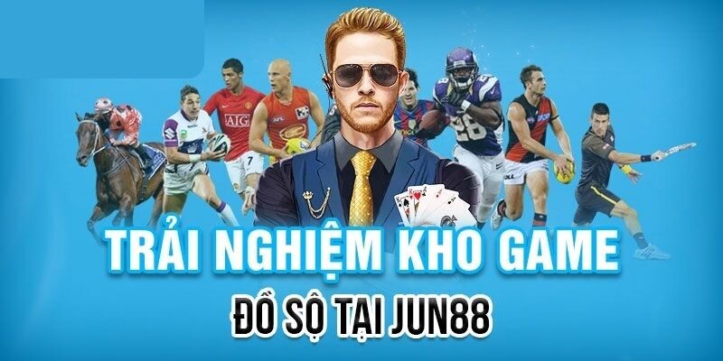 Kho game đồ sộ của nhà cái Jun88